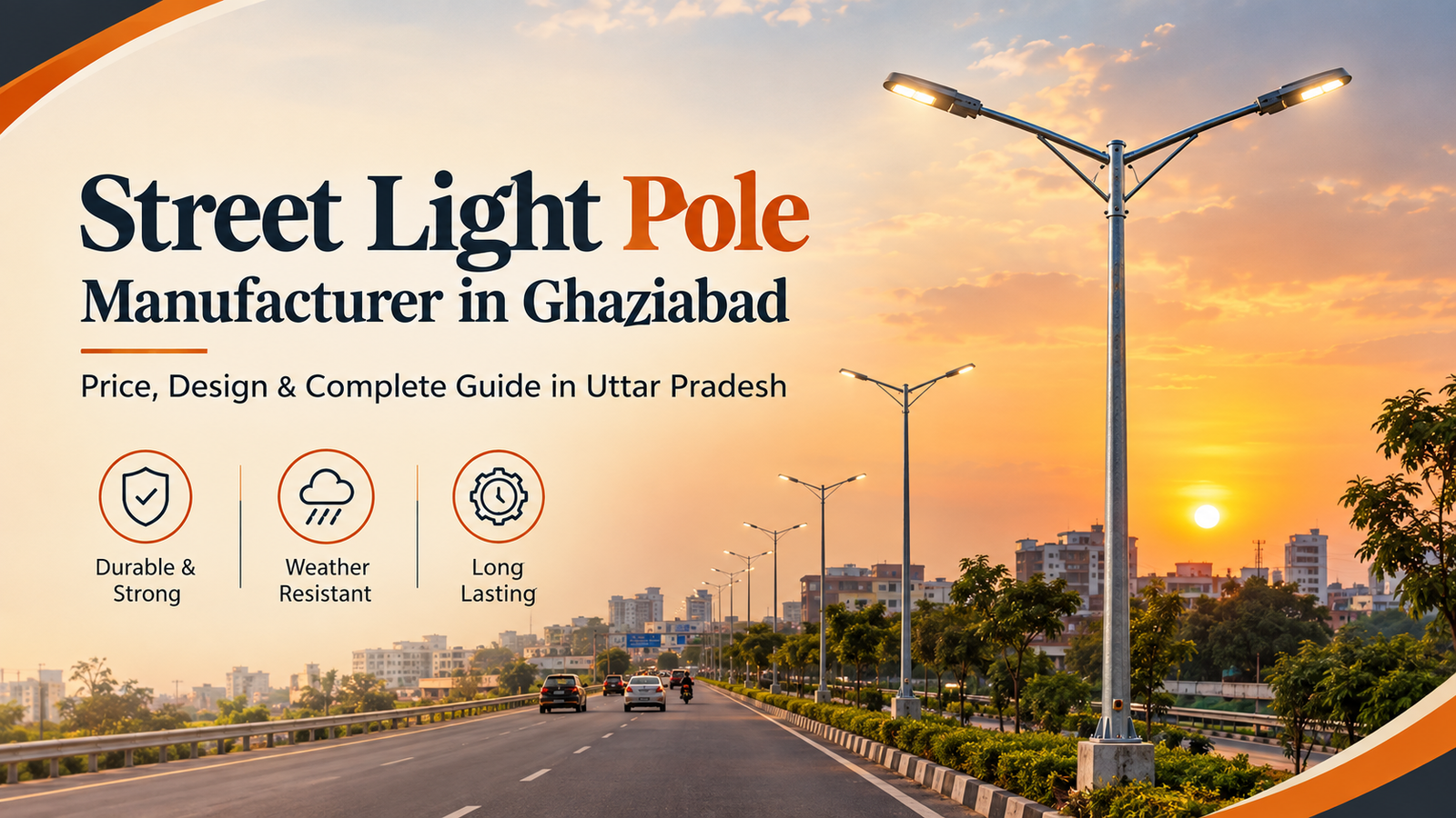 Street Light Pole Manufacturer in Ghaziabad: Complete Guide to Street Light With Pole Price in Uttar Pradesh